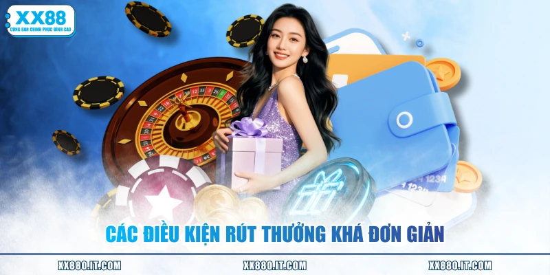 Các điều kiện rút thưởng khá đơn giản
