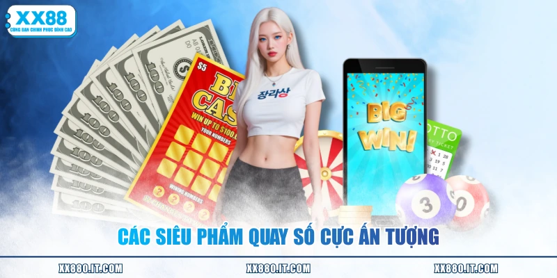 Các siêu phẩm quay số cực ấn tượng
