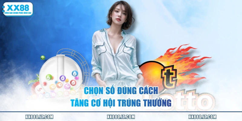 Chọn số đúng cách tăng cơ hội trúng thưởng