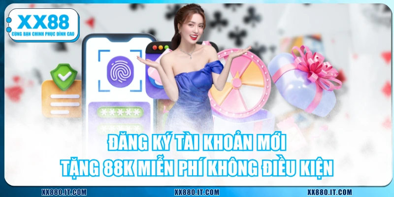 Đăng Ký Tài Khoản Mới Tặng 88K