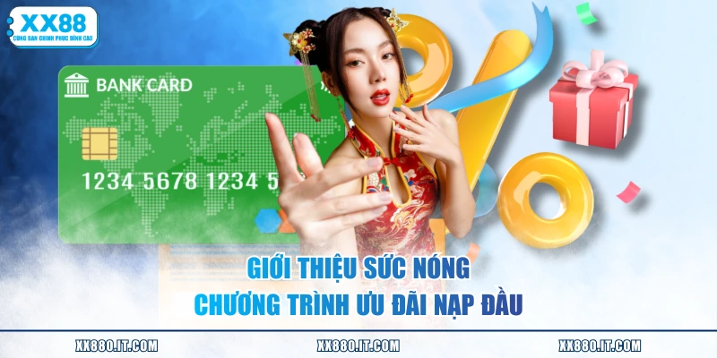 Giới thiệu sức nóng chương trình ưu đãi nạp đầu