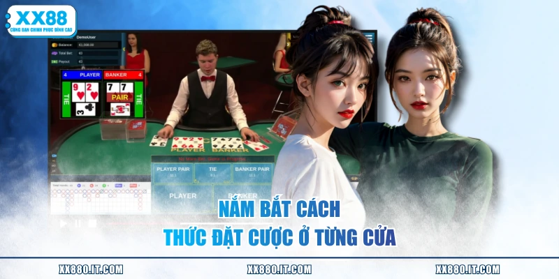 Nắm bắt cách thức đặt cược ở từng cửa